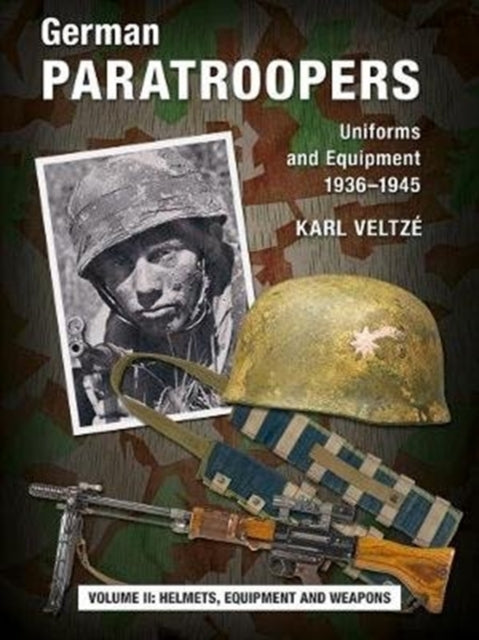 German Paratroopers Uniforms and Equipment 1936 - 1945volume