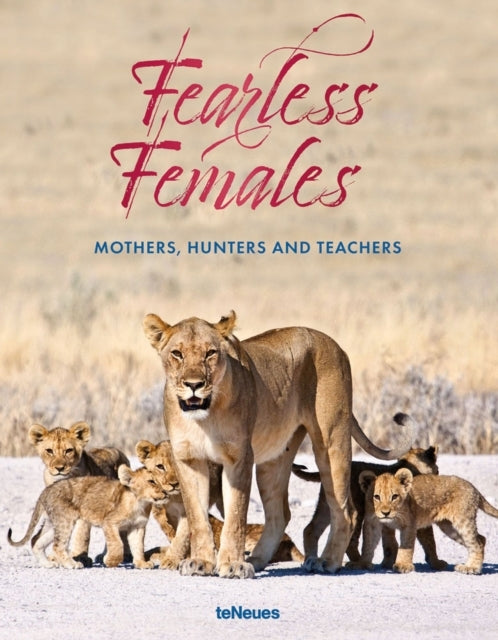 Fearless Femalesmothers Hunters and Teachers