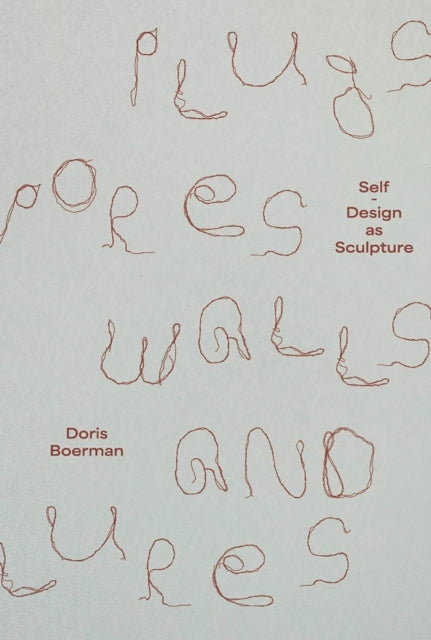 Doris Boerman Plugs Pores Walls & Luresself-Design As Scu