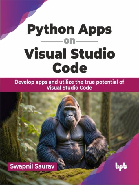 Python Apps on Visual Studio Code : Develop apps and utilize the true potential of Visual Studio Code (English Edition)
