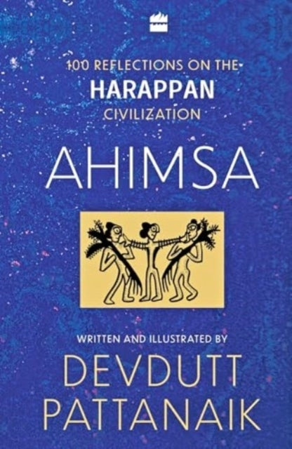 Ahimsa100 Reflections On Harappan Civilization