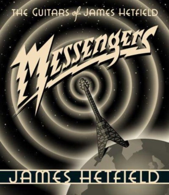 Messengersthe Guitars of James Hetfield