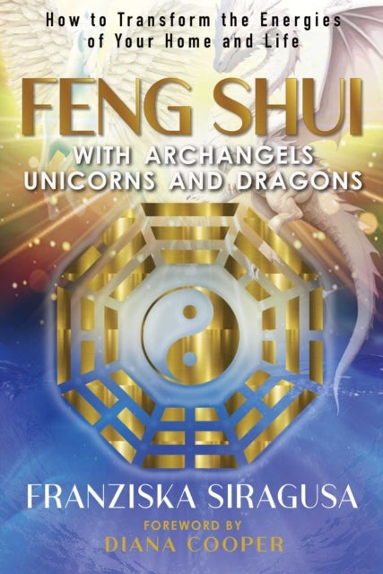 Feng Shui with Archangels, Unicorns, and Dragons