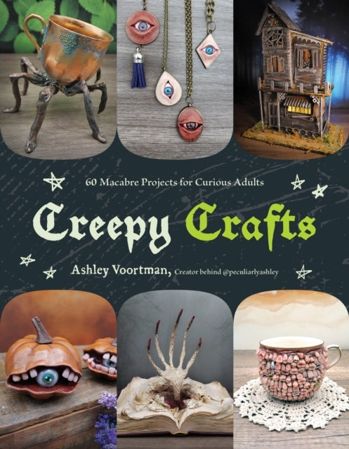 D2 Creepy Crafts60 Macabre Projects for Peculiar Adults
