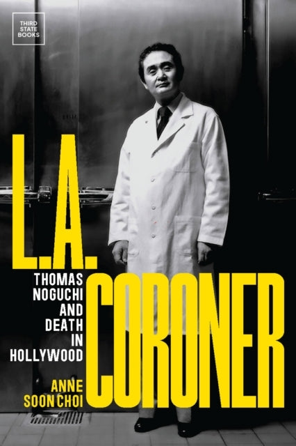 L.A. Coronerthomas Noguchi And Death In Hollywood